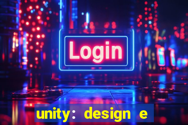 unity: design e desenvolvimento de jogos pdf